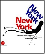 New York, New York: Fifty Years of Art, Architecture, Cimema, Performance, Photography, And Video