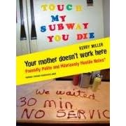 Your Mother Doesn't Work Here: Painfully Polite and Hilariously Hostile Notes