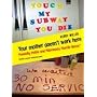Your Mother Doesn't Work Here: Painfully Polite and Hilariously Hostile Notes