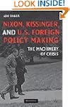 Nixon, Kissinger, and U.S. Foreign Po...