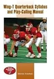 Wing-T Quarterback Syllabus and Play-Calling Manual (w/DVD)