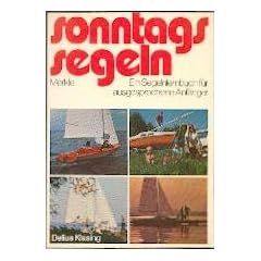 Sonntags segeln. Ein Segelnlernbuch f�r ausgesprochene Anf�nger.