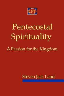 Pentecostal Spirituality( A Passion for the Kingdom)[PENTECOSTAL SPIRITUALITY][Paperback]