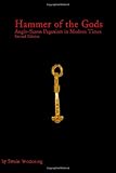 Hammer of the Gods: Anglo-Saxon Paganism in Modern TImes Second Edition