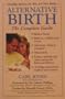 Alternative Birth:  The Complete Guide