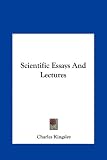 Scientific Essays And Lectures