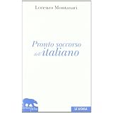 Pronto soccorso dell'italiano. Ortografia, punteggiatura, congiuntivodi Lorenzo Montanari