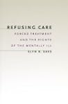 Refusing Care: Forced Treatment and t...