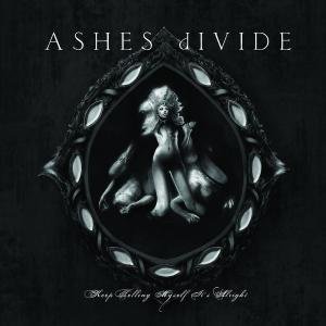 Ashes Divide - Keep Telling Myself It