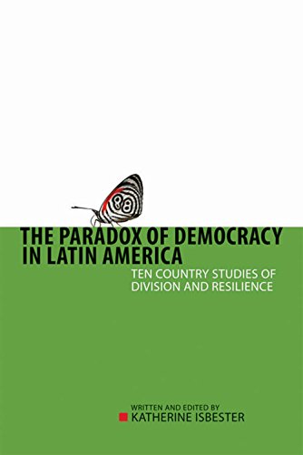The Paradox of Democracy in Latin America: Ten Country Studies of Division and Resilience