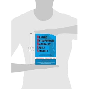 B.O.N.E.S.: Beating Osteoporosis Naturally, Easily, Sensibly