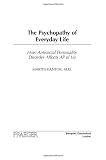 The Psychopathy of Everyday Life: How Antisocial Personality Disorder Affects All of Us