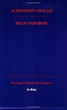 Alzheimer`s Disease Help and Hope: Ten Simple Solutions for Caregivers