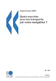 Tables Rondes CEMT Quels marchés pour les transports par voies navigables ? : (French Edition)