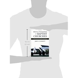 Biblical Foundations for Baptist Churches: A Contemporary Ecclesiology