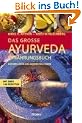 Das gro�e Ayurveda-Ern�hrungsbuch: Gesund leben und genussvoll essen. Mit �ber 100 Rezepten