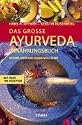 Das gro&szlig;e Ayurveda-Ern&auml;hrungsbuch: Gesund leben und genussvoll essen. Mit &uuml;ber 100 Rezepten