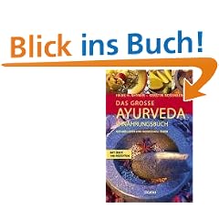 Das gro�e Ayurveda-Ern�hrungsbuch: Gesund leben und genussvoll essen. Mit �ber 100 Rezepten