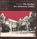 Weyrauch, Peter - Die Kirchen des Altkreises Gießen. [Taschenbuch]