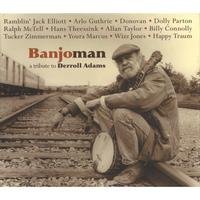 Banjoman a tribute to Derroll Adam by Hans Theessink, Donovan, Ramblin' Jack Elliott, Do Arlo Guthrie