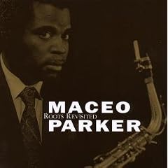 Roots Revisited by Maceo Parker