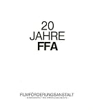 Produkt-Bild: 20 Jahre FFA. Filmf&ouml;rderungsanstalt - Bundesanstalt des &ouml;ffentlichen Rechts -