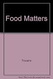 Food matters : the question of food in the world