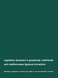Vegetation dynamics in grasslands, heathlands and Mediterranean ligneous formations : symposium of the Working Groups for Succession research on permanent plots, and data-processing in phytosociology 