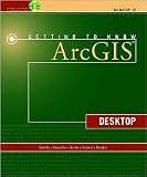 Getting to Know ArcGIS Desktop 10