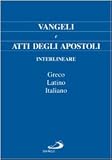 Vangeli e Atti degli Apostoli. Testo italiano, greco e latino (Vangelo. Nuovo Testamento. Testi)