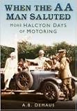 When the AA Man Saluted: More Halcyon Days of Motoring