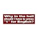 Why In The Hell Press 1 For English Bumper Sticker