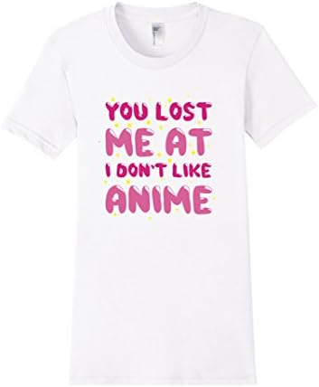 Women's You Lost Me at I Don't Like Anime Lover Fan Love T-Shirt Tee Medium White