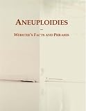 Aneuploidies: Webster's Facts and Phrases