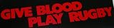 GIVE BLOOD PLAY RUGBY BUMPER STICKER