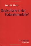 Produkt-Bild: Deutschland in der F&ouml;deralismusfalle? (C.F. M&uuml;ller Wissenschaft)