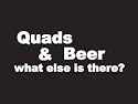 #040 Quads And Beer What Else Is There? Bumper Sticker / Vinyl Decal
