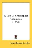A Life Of Christopher Columbus (1850)