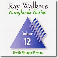 Sing On Ye Joyful Pilgrims CD – Ray Walker’s Songbook Song Series