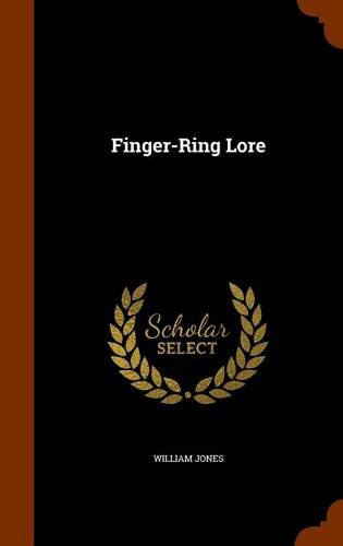 Finger-Ring Lore, by William Jones Finger-Ring Lore, by William Jones