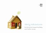 Early adventures : building and supporting baby and toddler groups