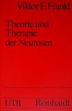 Theorie und Therapie der Neurosen : Einf - in Logotherapie u - Existenzanalyse. - Viktor E.: Frankl
