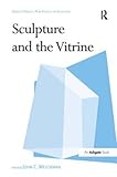 Sculpture and the vitrine
