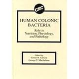 Human colonic bacteria : role in nutrition, physiology, and pathology