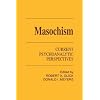 Masochism: Current Psychoanalytic Perspectives