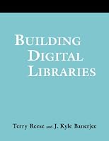 Building Digital Libraries: A How-to-do-it Manual (A How-to-Do-It Manual) (A How-to-Do-It Manual) (A How-to-Do-It Manual)