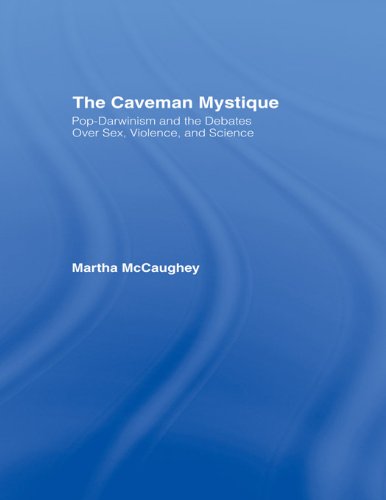 The Caveman Mystique: Pop-Darwinism and the Debates Over Sex, Violence, and Science
