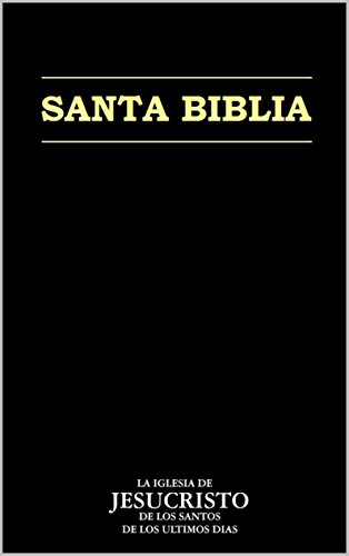 La Santa Biblia: La Iglesia de Jesucristo de los Santos de los Últimos Días (Spanish Edition)