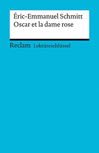 Lektüreschlüssel. Éric-Emmanuel Schmitt: Oscar et la dame rose (Reclam Lektüreschlüssel) (German Edition)