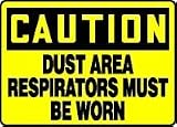 CAUTION DUST AREA RESPIRATORS MUST BE WORN 10 x 14 Adhesive Dura-Vinyl Sign